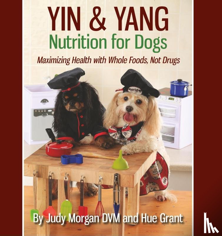 Morgan DVM, Judy, Grant, Hue - Yin & Yang Nutrition for Dogs