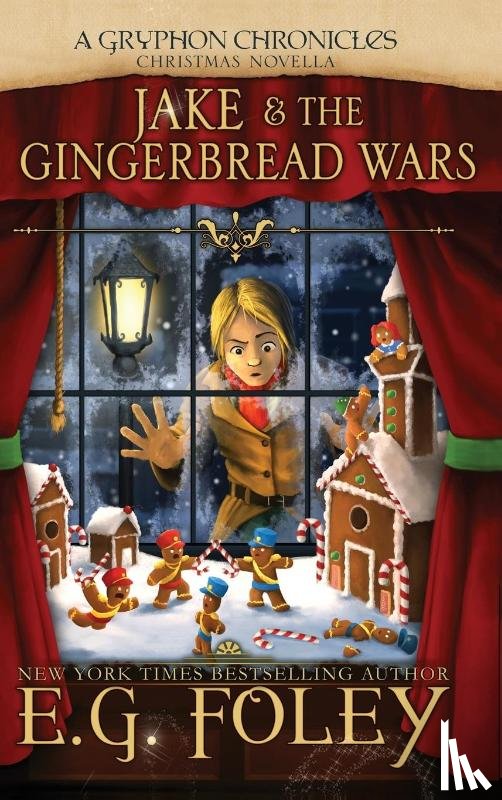 Foley, E G - Jake & The Gingerbread Wars (A Gryphon Chronicles Christmas Novella)