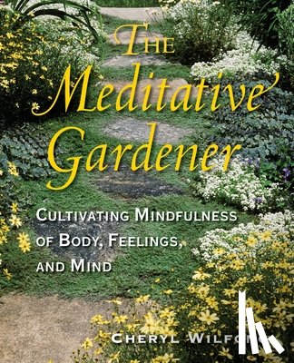 Wilfong, Cheryl - The Meditative Gardener