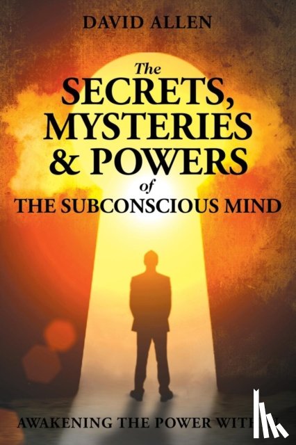  - The Secrets, Mysteries and Powers of The Subconscious Mind