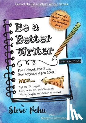 Lester, Margot Carmichael - Be a Better Writer: For School, For Fun, For Anyone Ages 10-15