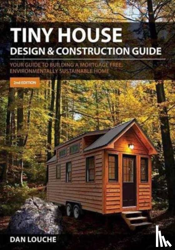 Louche, Dan - Tiny House Design and Construction Guide