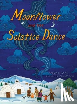 Akyil, Saskia E - Moonflower and the Solstice Dance