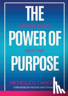 Cameron, Michelle G - The Power of Purpose