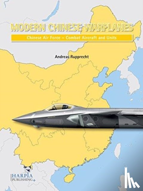 Rupprecht, Andreas - Modern Chinese Warplanes: Chinese Air Force - Aircraft and Units