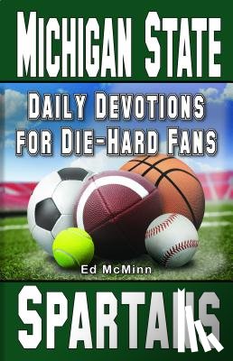 McMinn, Ed - Daily Devotions for Die-Hard Fans Michigan State Spartans: -