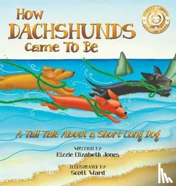 Jones, Kizzie Elizabeth - How Dachshunds Came to Be (Hard Cover)