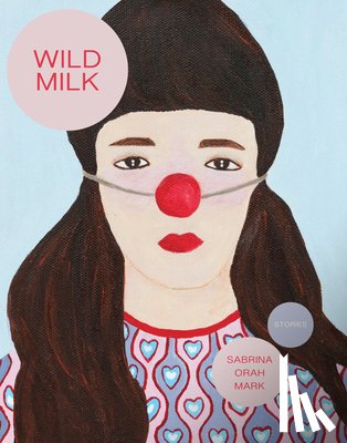 Mark, Sabrina Orah - Wild Milk