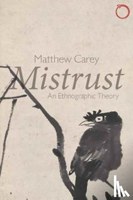 Carey, Matthew - Mistrust – An Ethnographic Theory