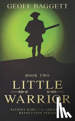 Baggett, Geoff - Little Warrior: Boy Patriot of Georgia