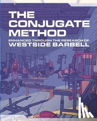Simmons, Louie - The Conjugate Method: Enhanced Through the Research of Westside Barbell