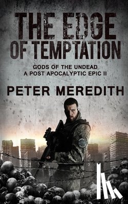 Meredith, Peter - The Edge of Temptation: Gods of the Undead 2 A Post-Apocalyptic Epic