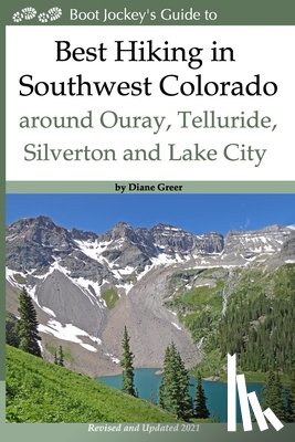 Greer, Diane - Best Hiking in Southwest Colorado around Ouray, Telluride, Silverton and Lake City