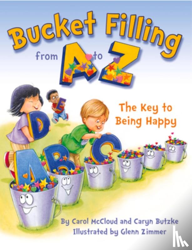 McCloud, Carol - Bucket Filling From A To Z: The Key To Being Happy