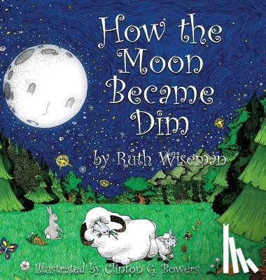 Wiseman, Ruth - How the Moon Became Dim