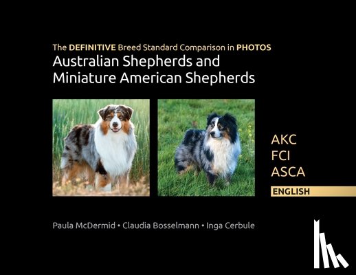 McDermid, Paula Jean - The DEFINITIVE Breed Standard Comparison in PHOTOS for Australian Shepherds and Miniature American Shepherds