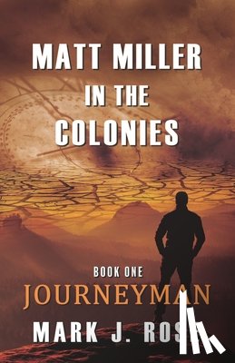 Rose, Mark J. - Matt Miller in the Colonies: Book One: Journeyman