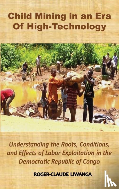 Liwanga, Roger-Claude - Child Mining in an Era of High-Technology