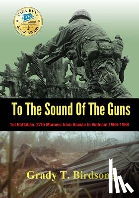 Birdsong, Grady Thane - To the Sound of the Guns: 1st Battalion, 27th Marines from Hawaii to Vietnam 1966-1968