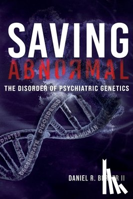 Berger, Daniel R. - Saving Abnormal: The Disorder of Psychiatric Genetics