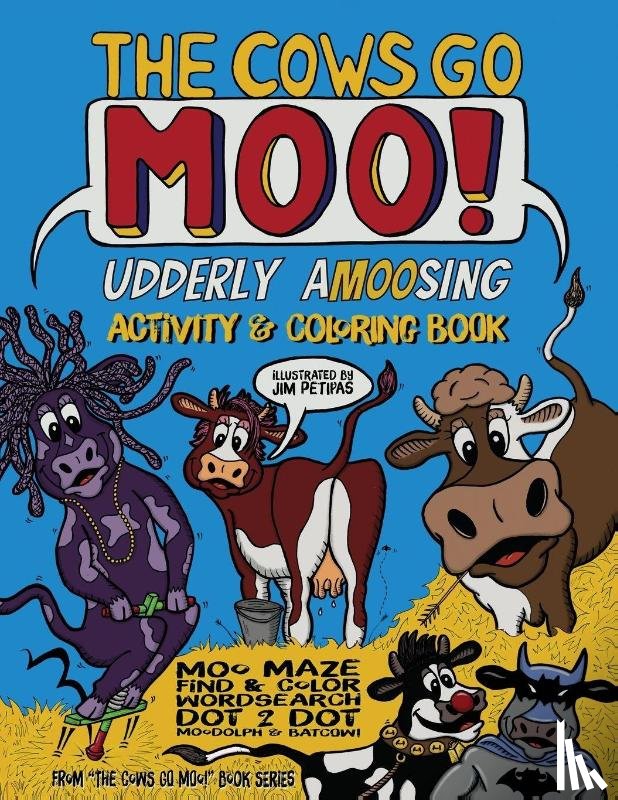 Petipas, Jim - The Cows Go Moo! Udderly Crazy Activity & Coloring Book