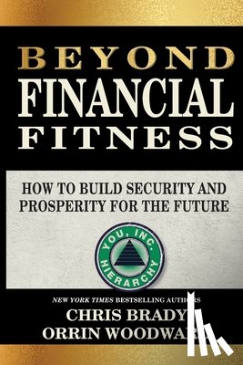 Brady, Chris - Beyond Financial Fitness: How to Build Security and Prosperity for the Future