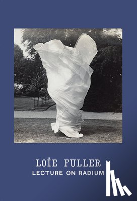 - Loie Fuller: Lecture on Radium