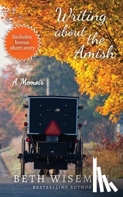 Wiseman, Beth - Writing About the Amish