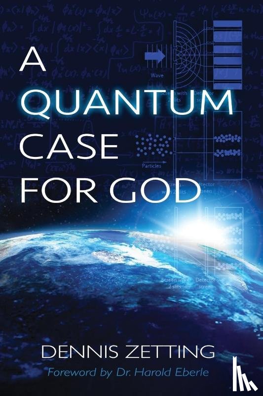 Zetting, Dennis - A Quantum Case for God