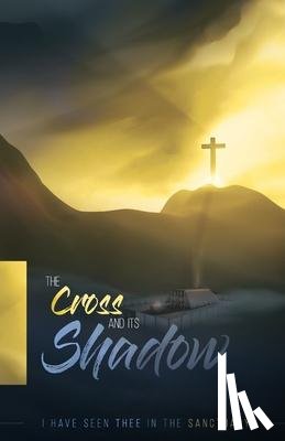 Haskell, Stephen Nelson - The Cross and its Shadow