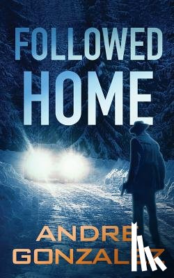 Gonzalez, Andre - Followed Home