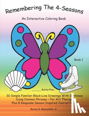 MacLachlan, Bonnie S. - Remembering The 4-Seasons - Book 1: Interactive Coloring and Activity Book for People With Dementia, Alzheimer's, Stroke, Brain Injury and Other Cogni