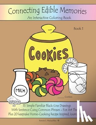 MacLachlan, Bonnie S. - Connecting Edible Memories - Book 1: Interactive Coloring and Activity Book For People With Dementia, Alzheimer's, Stroke, Brain Injury and Other Cogn
