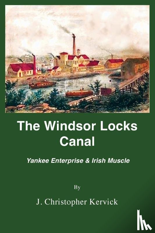 Kervick, J. Christopher - The Windsor Locks Canal