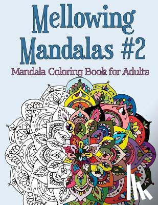 Rose, Joy - Mellowing Mandalas Book #2: Mandala Coloring Book for Adults