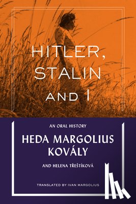 Kovaly, Heda Margolius - Hitler, Stalin and I: An Oral History