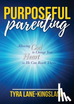 Lane-Kingsland, Tyra - Purposeful Parenting