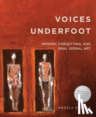 Bourke, Angela - Voices Underfoot: Memory, Forgetting, and Oral Verbal Art