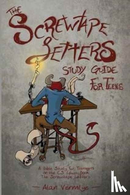 Vermilye, Alan - The Screwtape Letters Study Guide for Teens