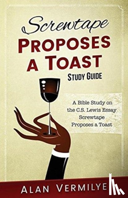 Alan, Vermilye - Screwtape Proposes a Toast Study Guide