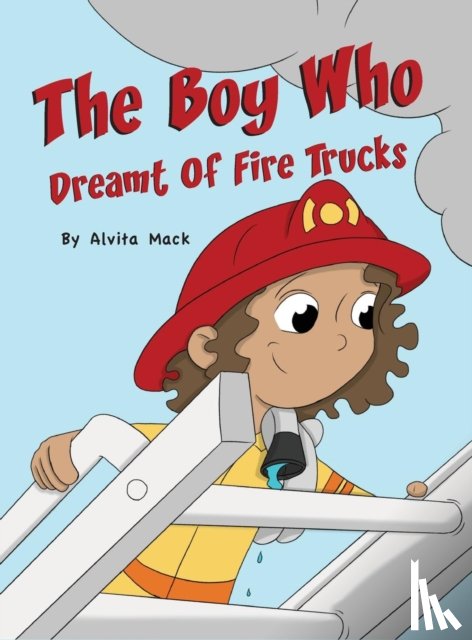 Mack, Alvita - The Boy Who Dreamt of Fire Trucks