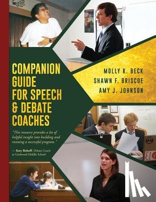 Molly K Beck, Beck, Amy J Johnson, Johnson, Shawn F Briscoe, Briscoe - Companion Guide for Speech & Debate Coaches