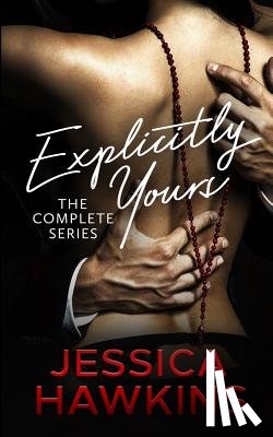 Hawkins, Jessica - Explicitly Yours: The Complete Series