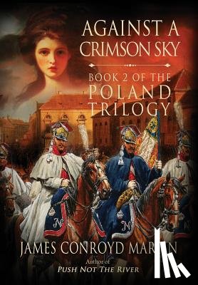 Martin, James Conroyd - Against a Crimson Sky (The Poland Trilogy Book 2)