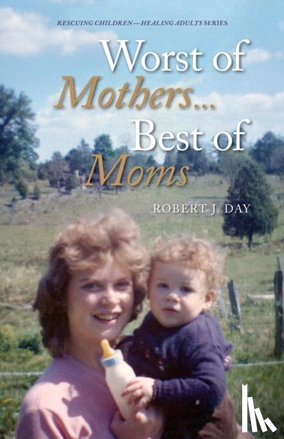 Robert J Day - Worst of Mothers...Best of Moms