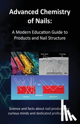 Schoon, Doug - Advanced Chemistry of Nails: A Modern Education Guide to Products and Nail Structure