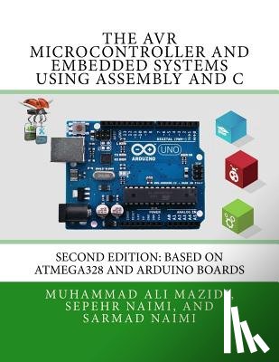 Naimi, Sarmad - The AVR Microcontroller and Embedded Systems Using Assembly and C: Using Arduino Uno and Atmel Studio