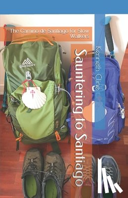 Cline, Kenneth - Sauntering to Santiago: The Camino de Santiago for Slow Walkers