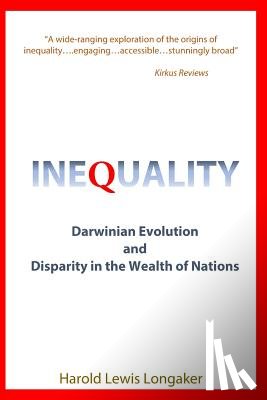 Longaker, Harold Lewis - Inequality: Darwinian Evolution and Disparity in the Wealth of Nations