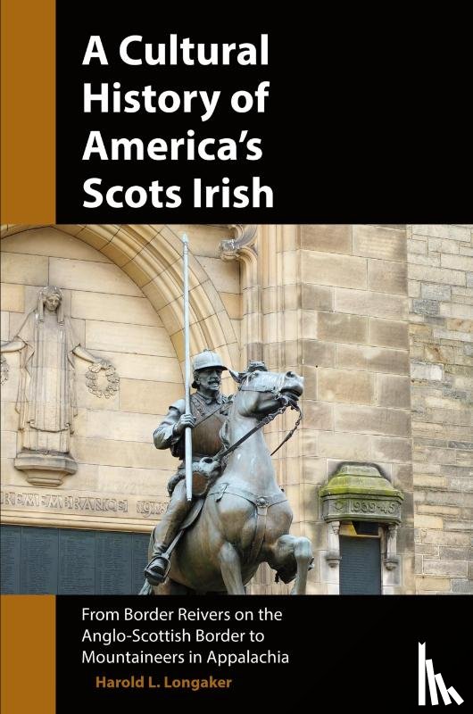 Longaker, Harold L. - A Cultural History of America's Scots Irish